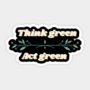 Think green, Act green Sticker